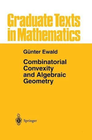Combinatorial Convexity and Algebraic Geometry 1st Edition PDF